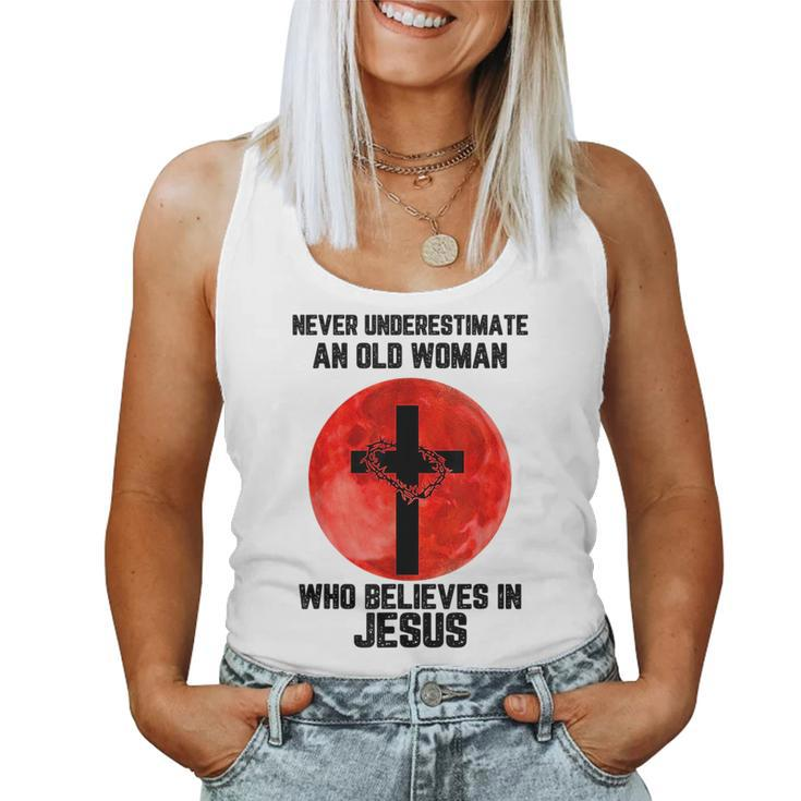 Never Underestimate An Old Woman Who Believes In Jesus Old Woman Women Tank Top