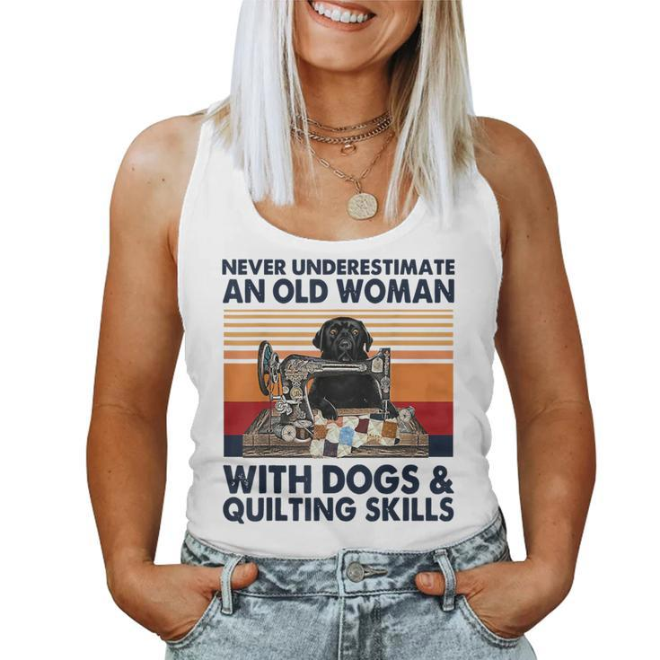 Never Underestimate An Old Woman With Dogs & Quilting Skills Women Tank Top