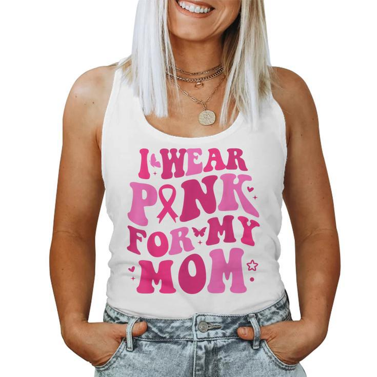 I Wear Pink For My Mom Breast Cancer Groovy Support Squads Women Tank Top