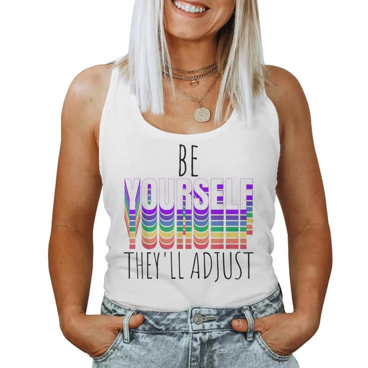 Be Yourself Theyll Adjust Lgbtq Rainbow Flag Gay Pride Ally Women Tank Top