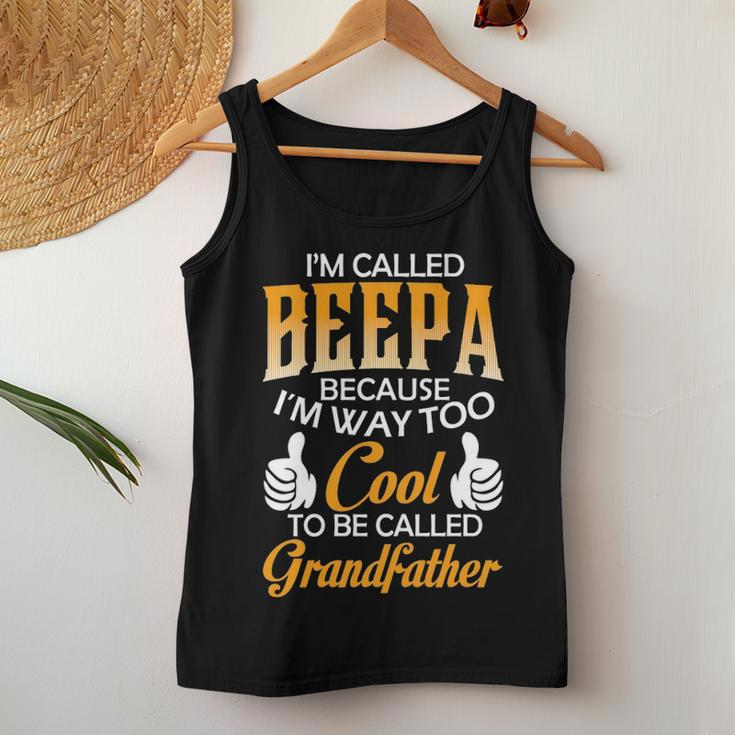 Beepa Grandpa Gift Im Called Beepa Because Im Too Cool To Be Called Grandfather Women Tank Top Weekend Graphic Funny Gifts