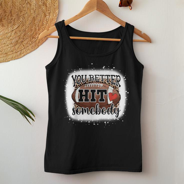 You Better Hit Somebody Game Day Football Season For Moms Women Tank Top Funny Gifts