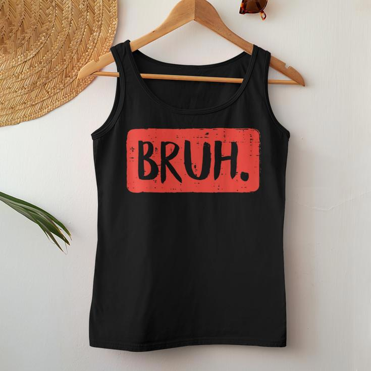Bruh Saying Meme Bro Mom Slang Boy Girls Ns Youth For Mom Women Tank Top Unique Gifts