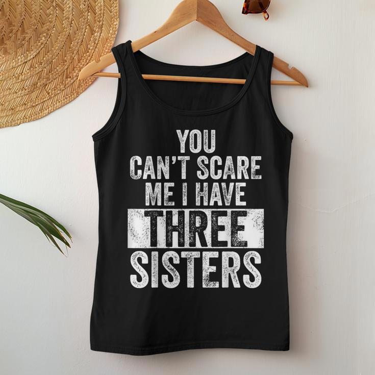 You Can't Scare Me I Have Three Sisters Brothers Women Tank Top Unique Gifts