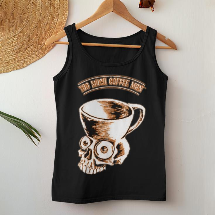Too Much Coffee Man Skull Humor Women Tank Top Personalized Gifts