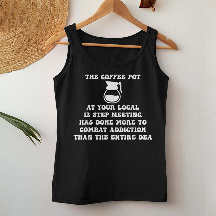 The Coffee Pot At Your Local 12 Step Meeting Has Done More Women Tank Top Funny Gifts