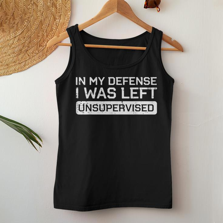 In My Defense I Was Left Unsupervised Saying Women Women Tank Top Unique Gifts
