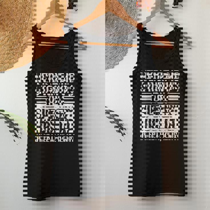 I Never Dreamed Id Grow Up To Be A Super Sexy Horse Dad Women Tank Top Unique Gifts