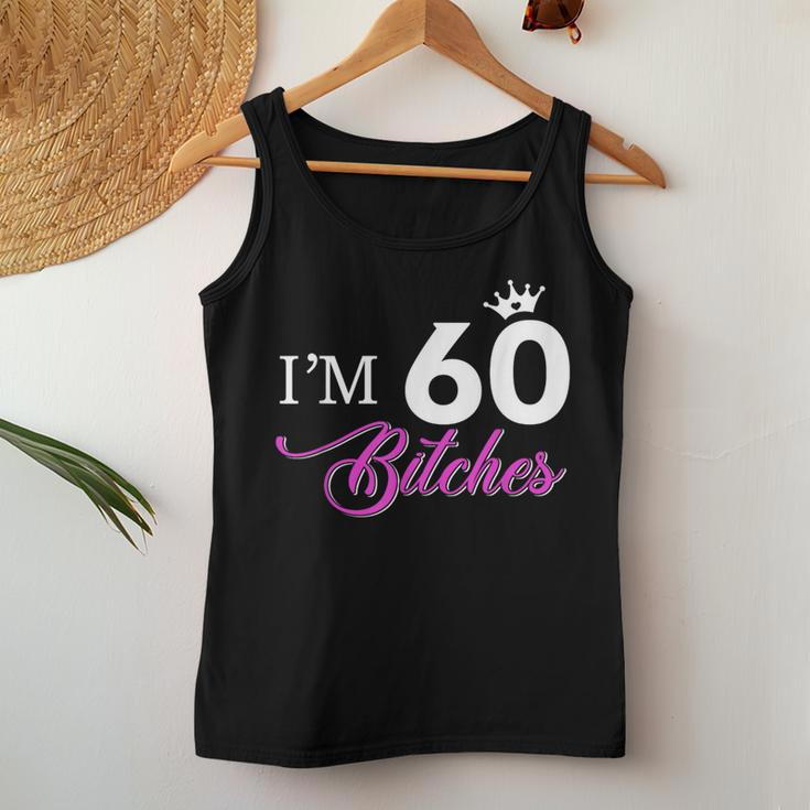 Forty Years Old Birthday I'm 60 Bitches 60Th Women Tank Top Funny Gifts