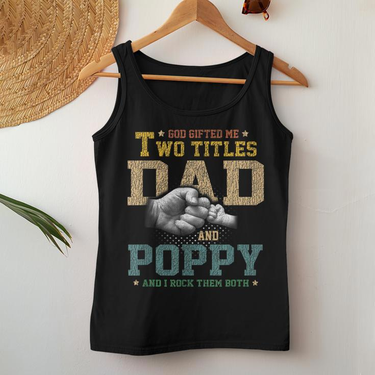 God Gifted Me Two Titles Dad And Poppy Fathers Day Gift Women Tank Top Basic Casual Daily Weekend Graphic Funny Gifts