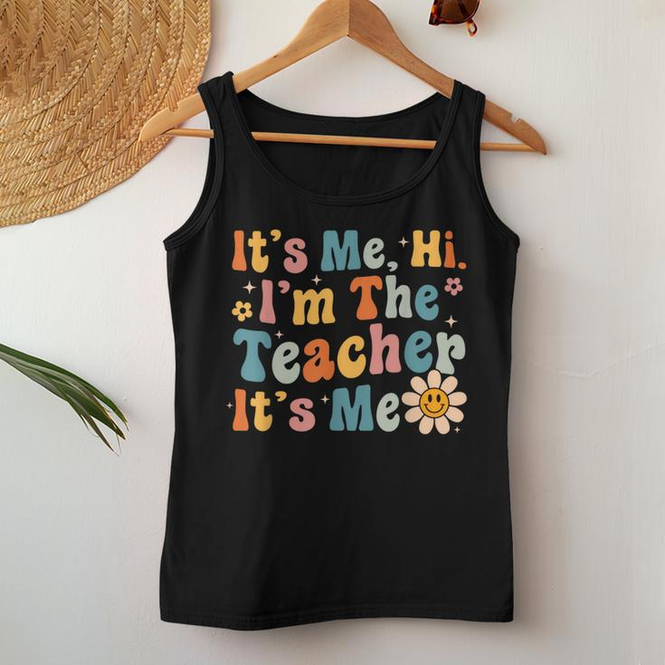Groovy Its Me Hi Im The Teacher Its Me Funny Teacher Women Tank Top Basic Casual Daily Weekend Graphic Personalized Gifts