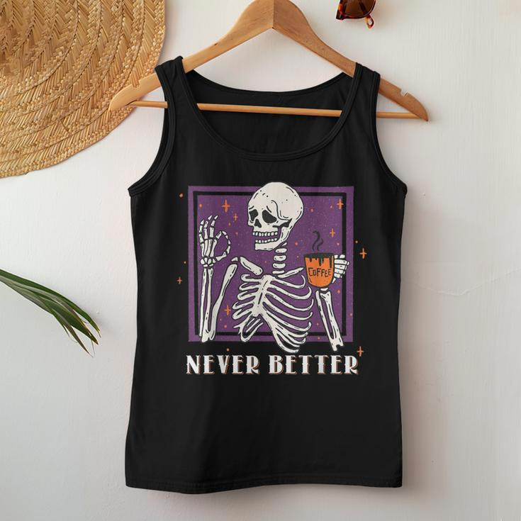 Halloween For Never Better Skeleton Coffee Women Tank Top Unique Gifts
