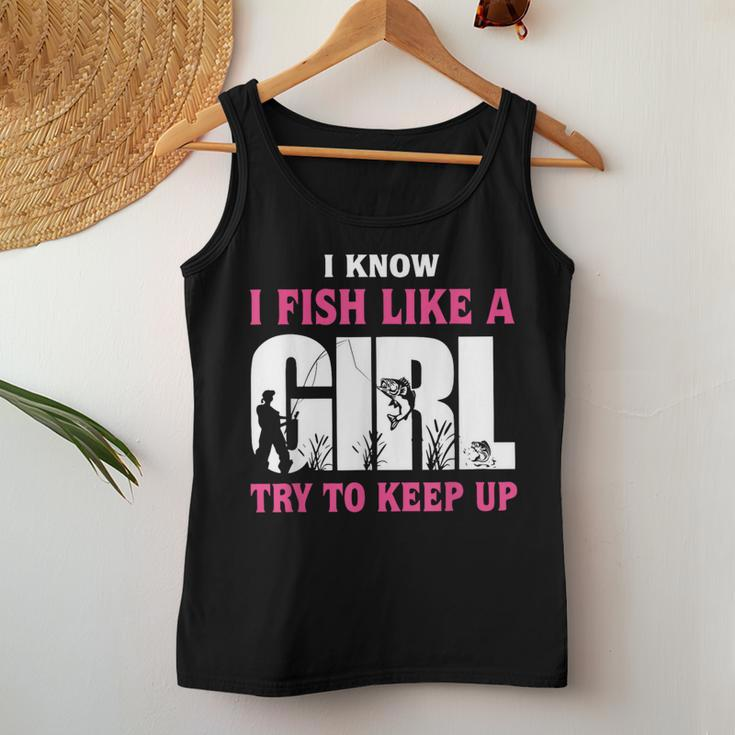 I Know I Fish Like A Girl Try To Keep Up Funny Quotes Women Tank Top Weekend Graphic Unique Gifts