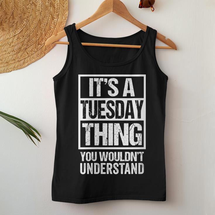 It's A Tuesday Thing You Wouldn't Understand Weekday Tuesday Women Tank Top Funny Gifts