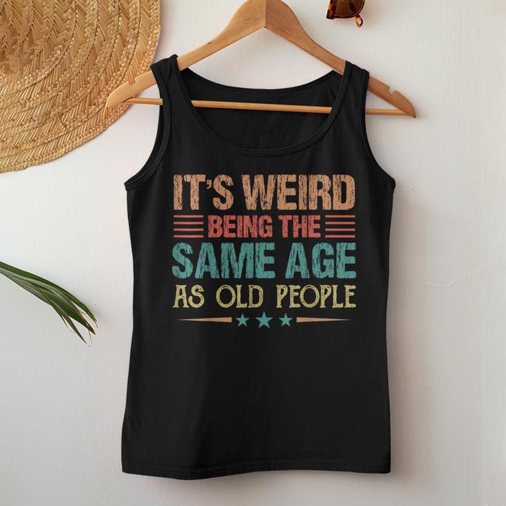 It's Weird Being The Same Age As Old People Retro Women Tank Top Funny Gifts