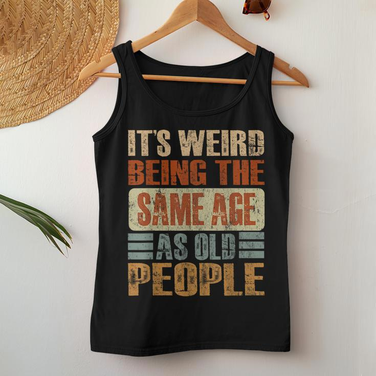 It's Weird Being The Same Age As Old People Retro Women Tank Top Unique Gifts