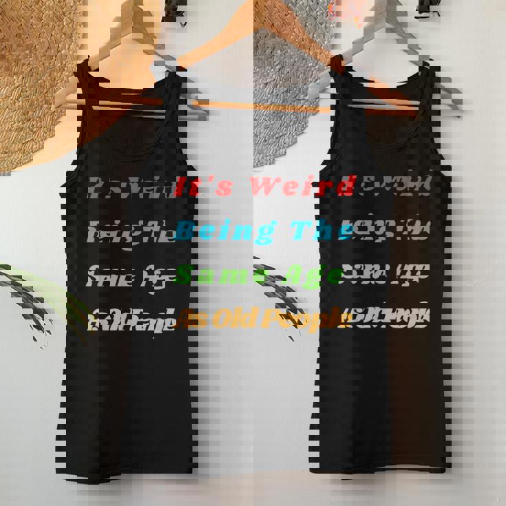 It's Weird Being The Same Age As Old People Women Tank Top Personalized Gifts