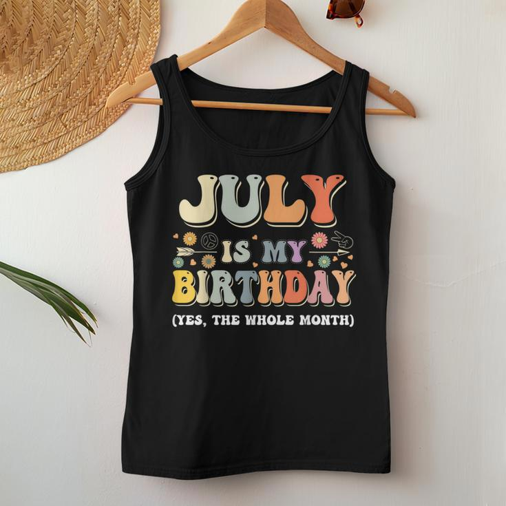 July Is My Birthday Yes The Whole Month Birthday Groovy Women Tank Top Weekend Graphic Unique Gifts