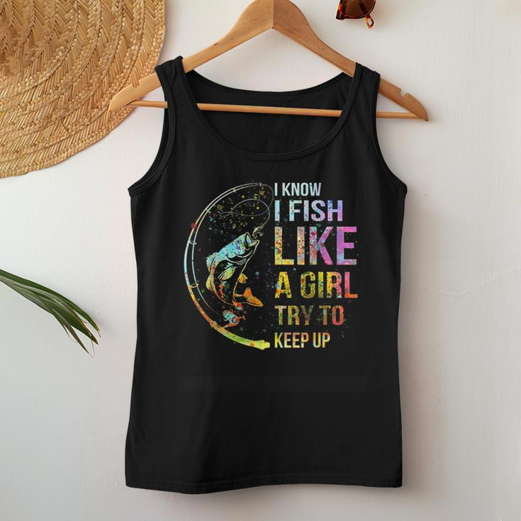 I Know I Fish Like A Girl Try To Keep Up Fishing Party Women Tank Top Unique Gifts