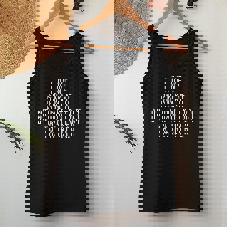 I Love Drunk Me But I Don't Trust That Bitch Women Tank Top Funny Gifts