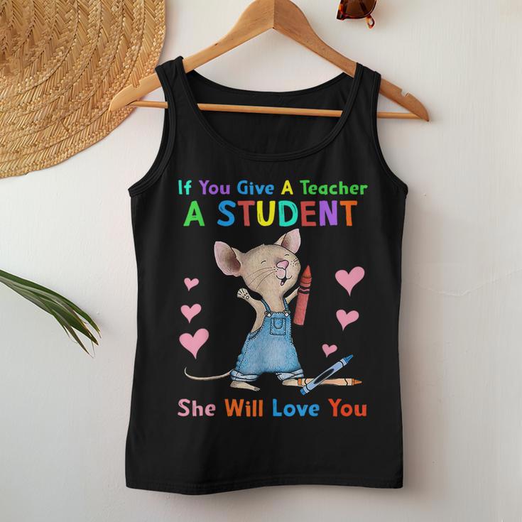 Mouse If You Give A Teacher A Student She Will Love You Women Tank Top Unique Gifts