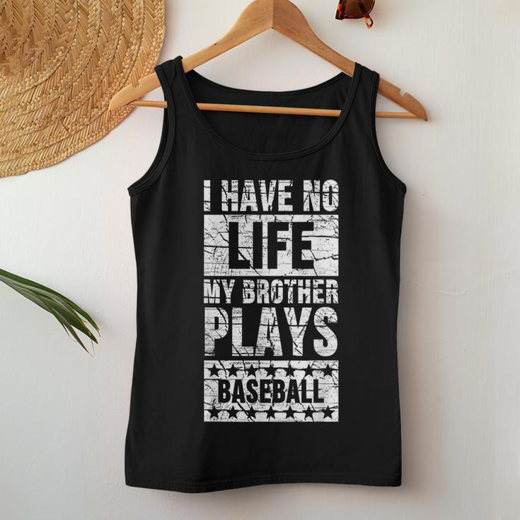 I Have No Life My Brother Plays Baseball Sister For Sister Women Tank Top Unique Gifts