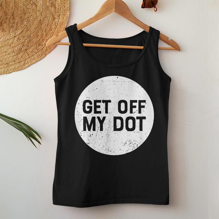 Get Off My Dot Marching Band For Camp Women Tank Top Unique Gifts