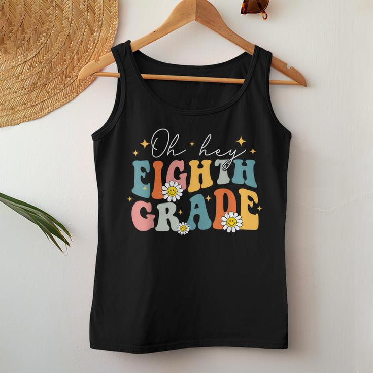 Oh Hey Eighth Grade Groovy 8Th Grade Teacher Back To School Women Tank Top Unique Gifts