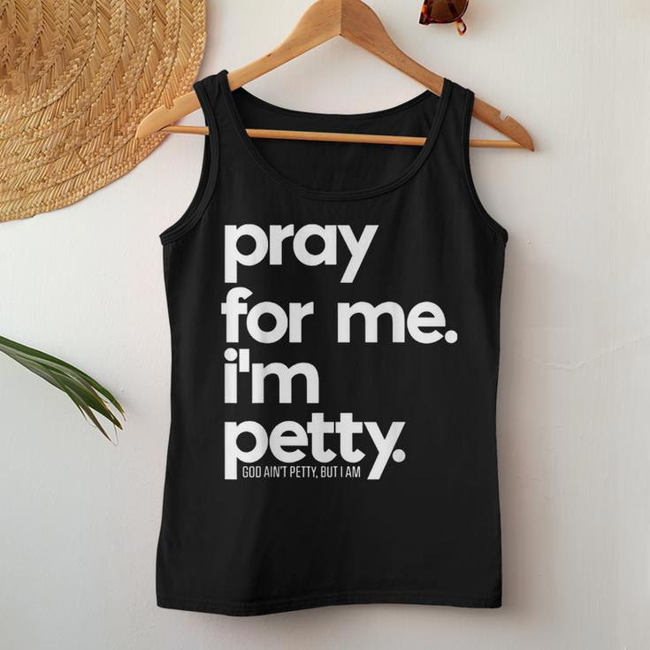 Pray For Me I'm Petty Girls Saying Women Tank Top Unique Gifts
