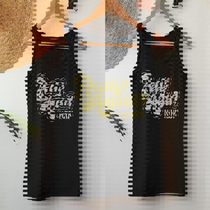 Really Again History Lover History Teacher Professor Women Tank Top Personalized Gifts