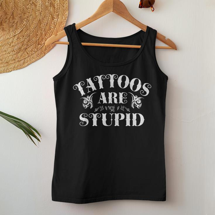 Tattoos Are Stupid Funny Sarcastic Ink Addict Tattoo Women Tank Top Weekend Graphic Funny Gifts