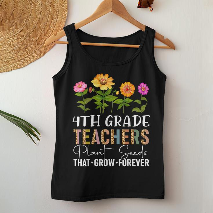 Teachers Plant Seeds That Grow Forever 4Th Grade Flower Plant Lover Women Tank Top Unique Gifts