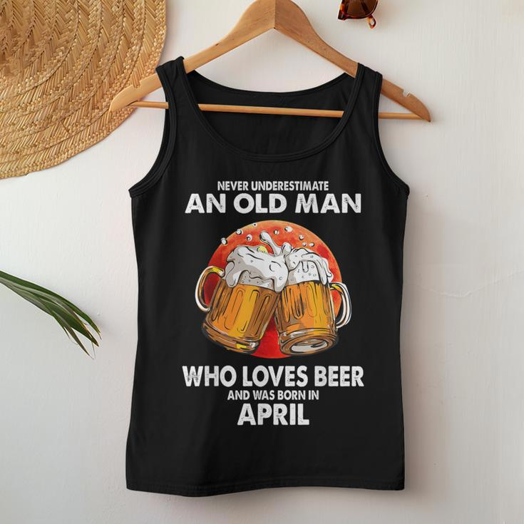 Never Underestimate Old Man Loves Beer Was Born In April Women Tank Top Funny Gifts