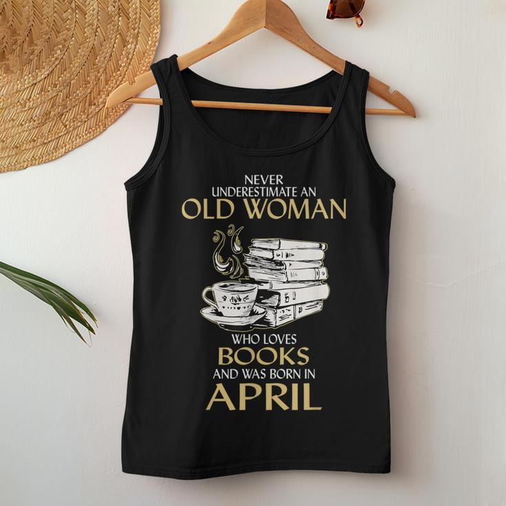 Never Underestimate An Old Woman Loves Books Born In April Women Tank Top Unique Gifts