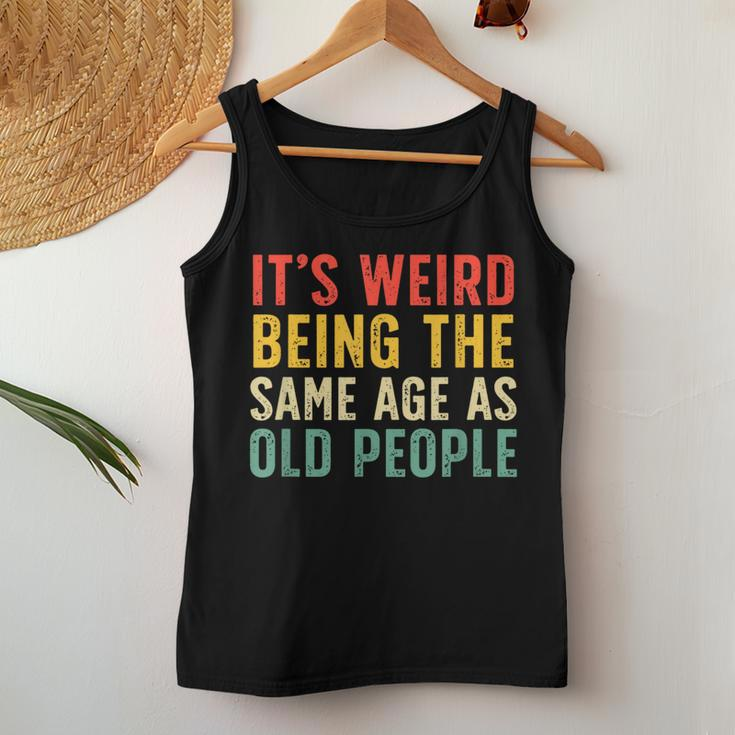Vintage Retro It's Weird Being The Same Age As Old People Women Tank Top Unique Gifts