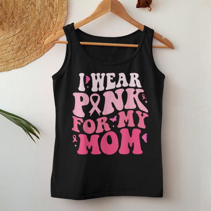 I Wear Pink For My Mom Support Breast Cancer Awareness Women Tank Top Unique Gifts