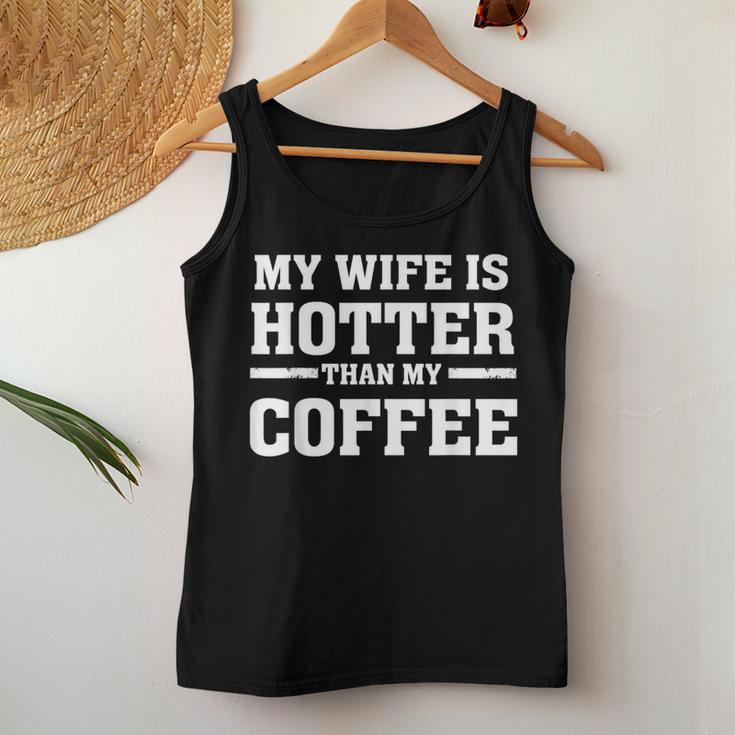 My Wife Is Hotter Than My Coffee Proud Husband Women Tank Top Unique Gifts