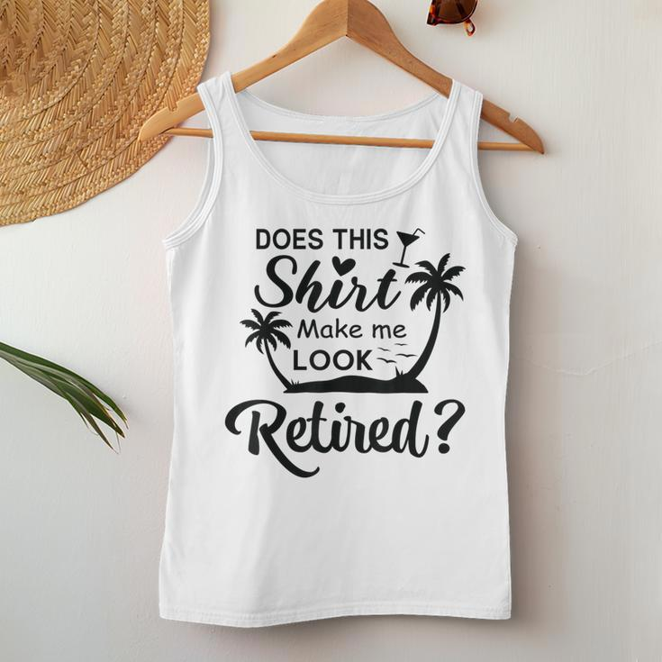 Does This Make Me Look Retired Retirement Humor Women Tank Top Funny Gifts