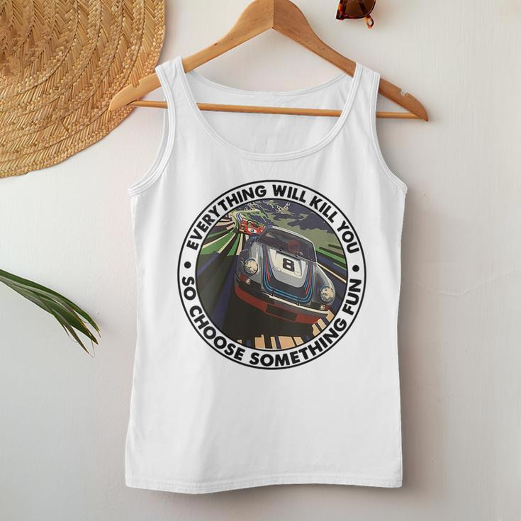 Everything Will Kill You So Choose Something Fun Race Car Women Tank Top Unique Gifts