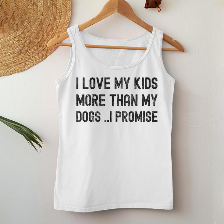 I Love My Kids More Than My Dogs Funny Sarcastic Women Tank Top Basic Casual Daily Weekend Graphic Personalized Gifts