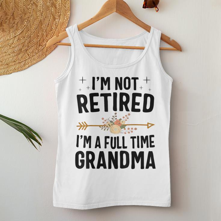 I'm Not Retired I'm A Full Time Grandma Women Tank Top Funny Gifts