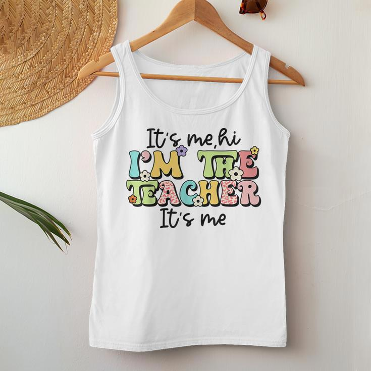 Its Me Hi Im The Teacher Funny Teacher Life Women Tank Top Weekend Graphic Funny Gifts