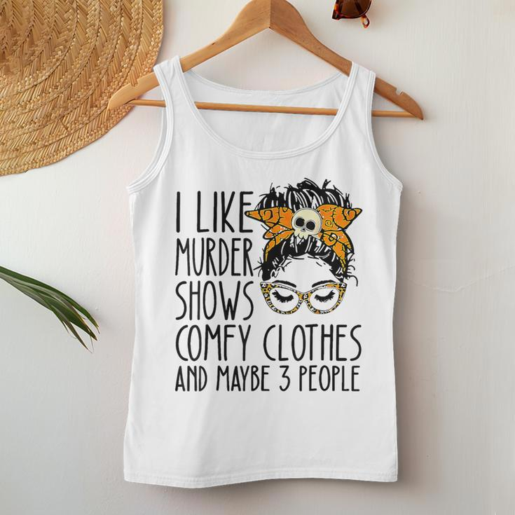 Messy Bun I Like Murder Shows Comfy Cloth And Maybe 3 People Women Tank Top Unique Gifts