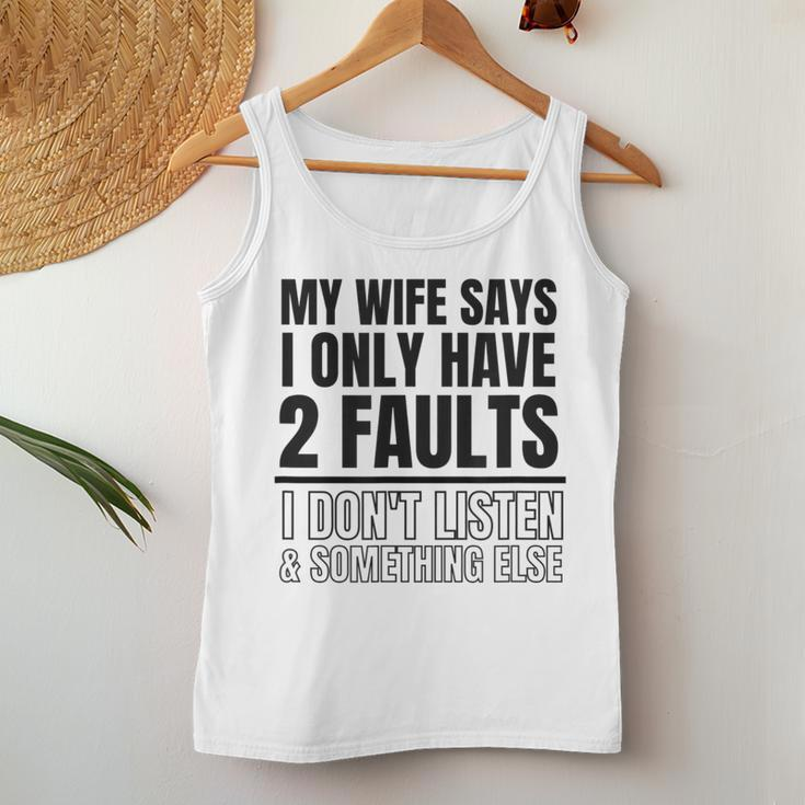 My Wife Says I Only Have 2 Faults Funny Women Tank Top Basic Casual Daily Weekend Graphic Funny Gifts