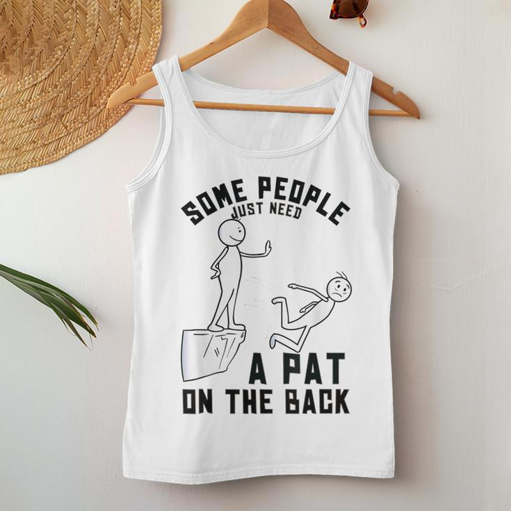 Some People Just Need A Pat On The Back Sarcastic Humor Women Tank Top Unique Gifts