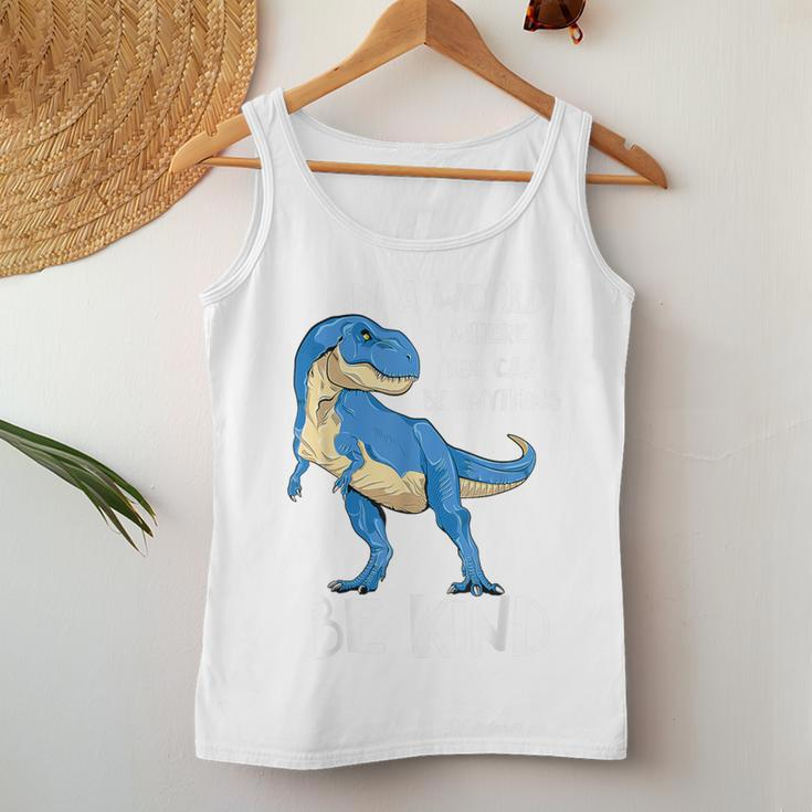 In A World Where You Can Be Anything Be Kind DinosaurRex Women Tank Top Unique Gifts