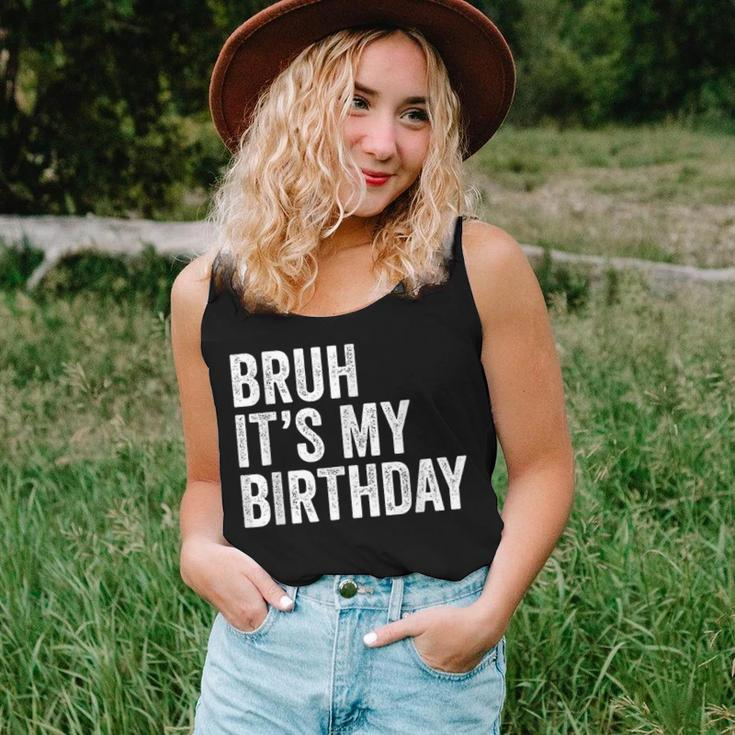 Bruh Its My Birthday Funny Sarcastic For Kids And Adults Women Tank Top Weekend Graphic Gifts for Her