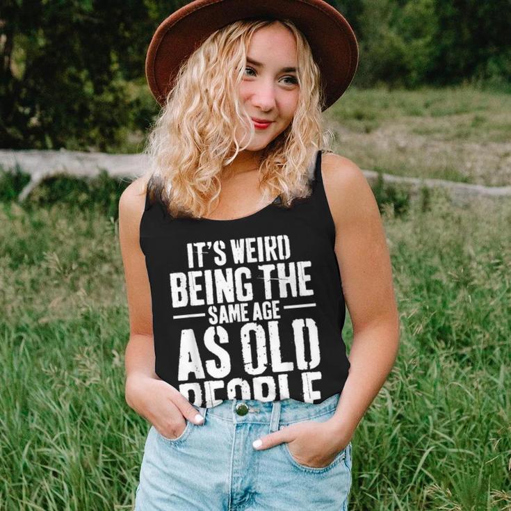 Its Weird Being The Same Age As Old People Men Women Funny Women Tank Top Basic Casual Daily Weekend Graphic Gifts for Her