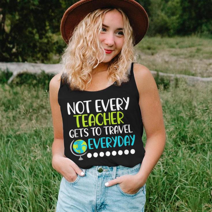 Not Every Teacher Gets To Travel Everyday Geography Women Tank Top Gifts for Her