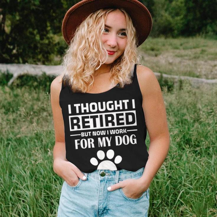 I Thought I Retired But Now I Just Work For My Dog Dog Women Tank Top Gifts for Her